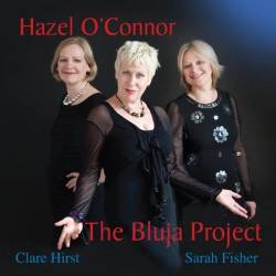 Hazel O'Connor : The Bluja Project
